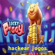 hackear jogos dinheiro infinito